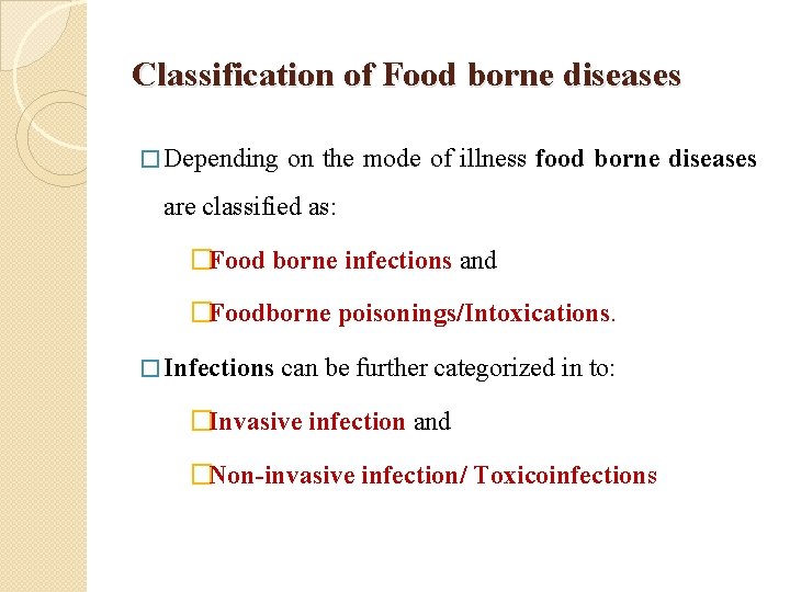 Classification of Food borne diseases � Depending on the mode of illness food borne