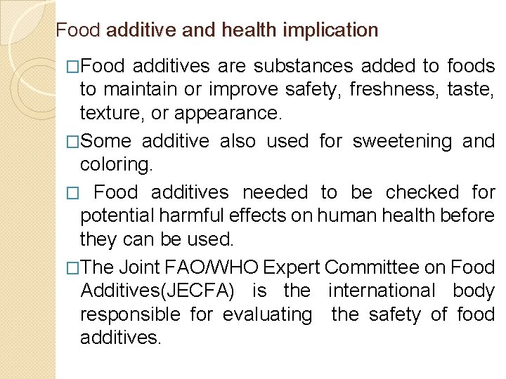 Food additive and health implication �Food additives are substances added to foods to maintain