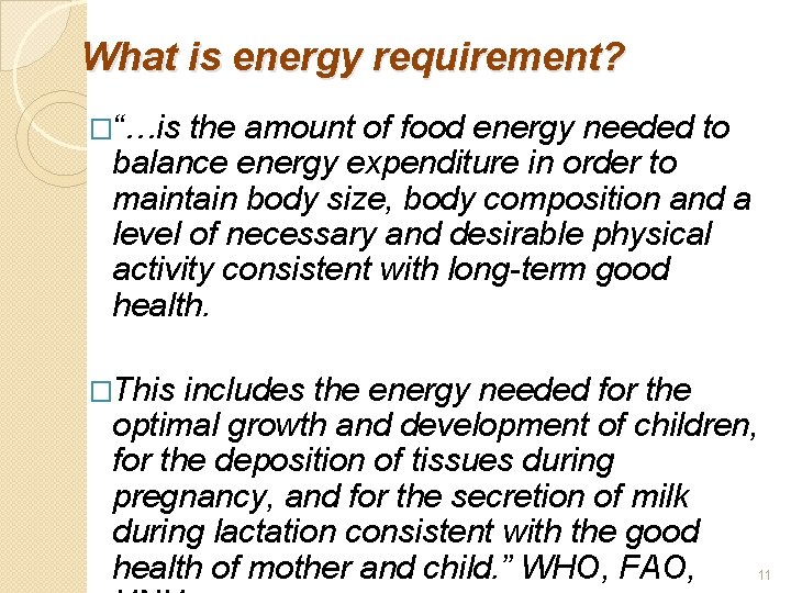 What is energy requirement? �“…is the amount of food energy needed to balance energy