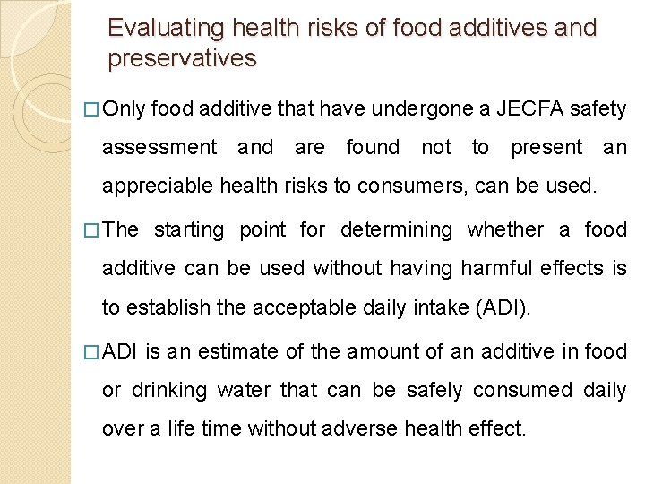 Evaluating health risks of food additives and preservatives � Only food additive that have