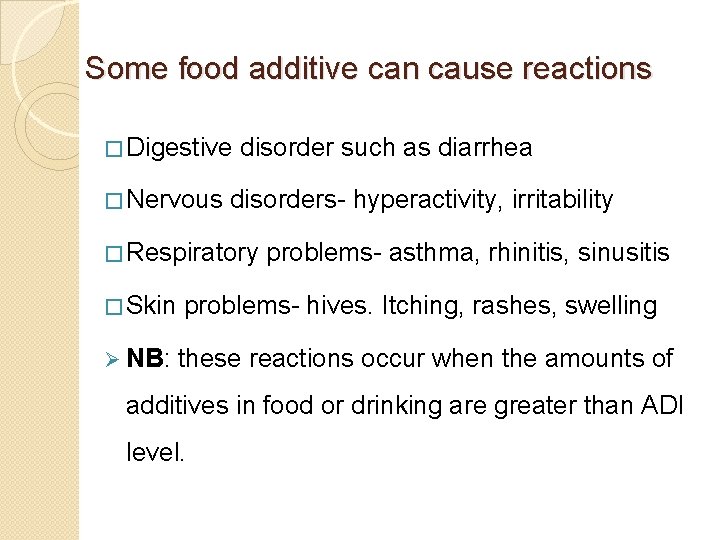 Some food additive can cause reactions � Digestive � Nervous disorder such as diarrhea