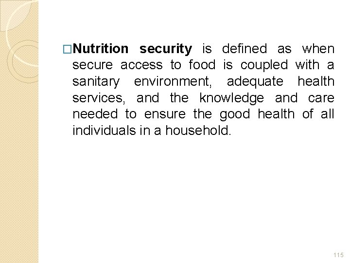 �Nutrition security is defined as when secure access to food is coupled with a