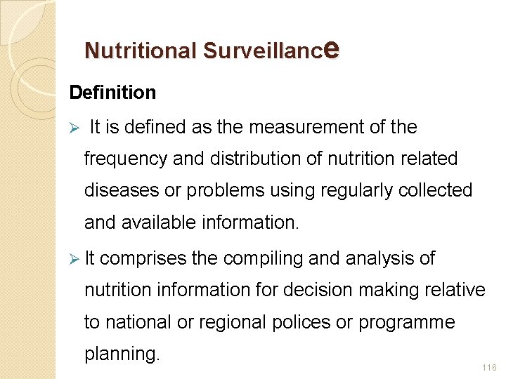 Nutritional Surveillance Definition Ø It is defined as the measurement of the frequency and