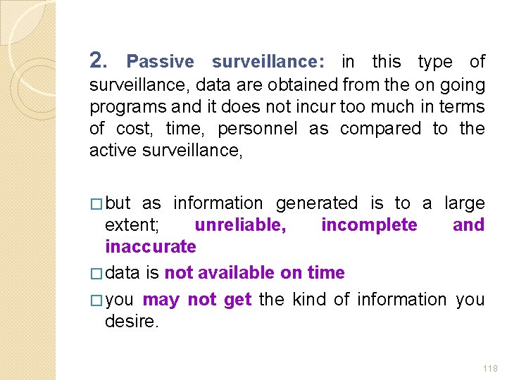 2. Passive surveillance: in this type of surveillance, data are obtained from the on