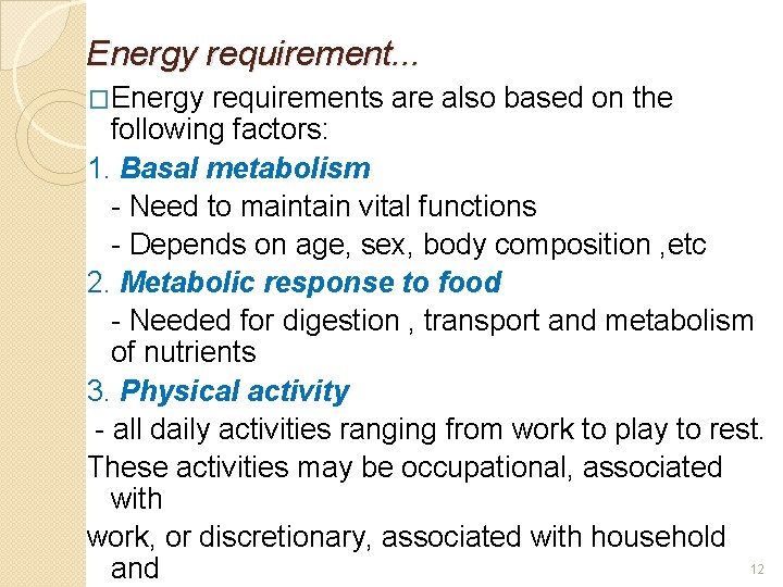Energy requirement. . . �Energy requirements are also based on the following factors: 1.