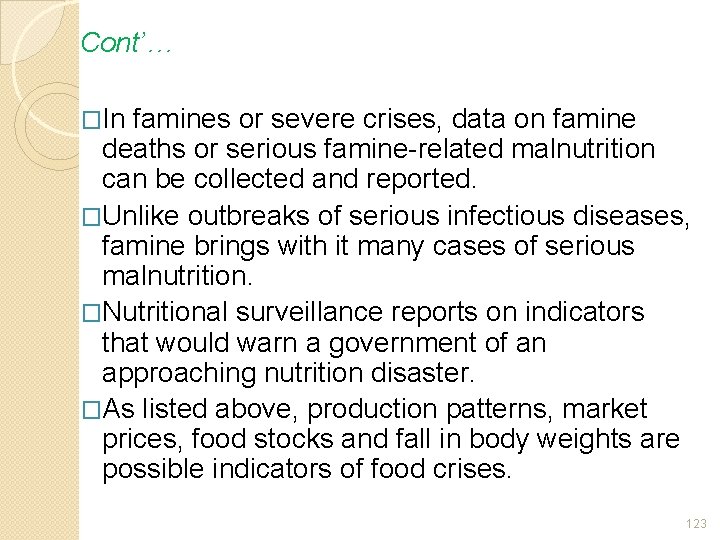 Cont’… �In famines or severe crises, data on famine deaths or serious famine-related malnutrition