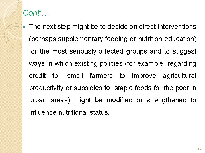 Cont’… § The next step might be to decide on direct interventions (perhaps supplementary