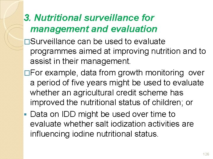 3. Nutritional surveillance for management and evaluation �Surveillance can be used to evaluate programmes