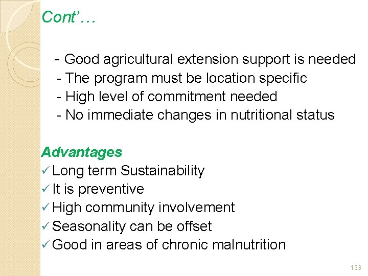 Cont’… - Good agricultural extension support is needed - The program must be location