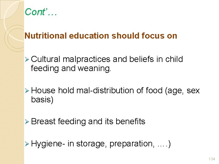 Cont’… Nutritional education should focus on Ø Cultural malpractices and beliefs in child feeding