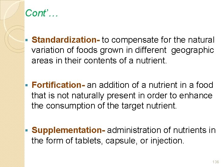 Cont’… § Standardization- to compensate for the natural variation of foods grown in different