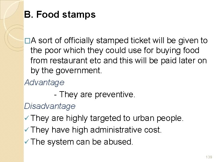 B. Food stamps �A sort of officially stamped ticket will be given to the