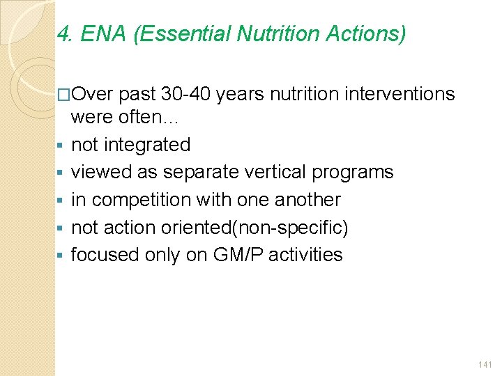 4. ENA (Essential Nutrition Actions) �Over § § § past 30 -40 years nutrition