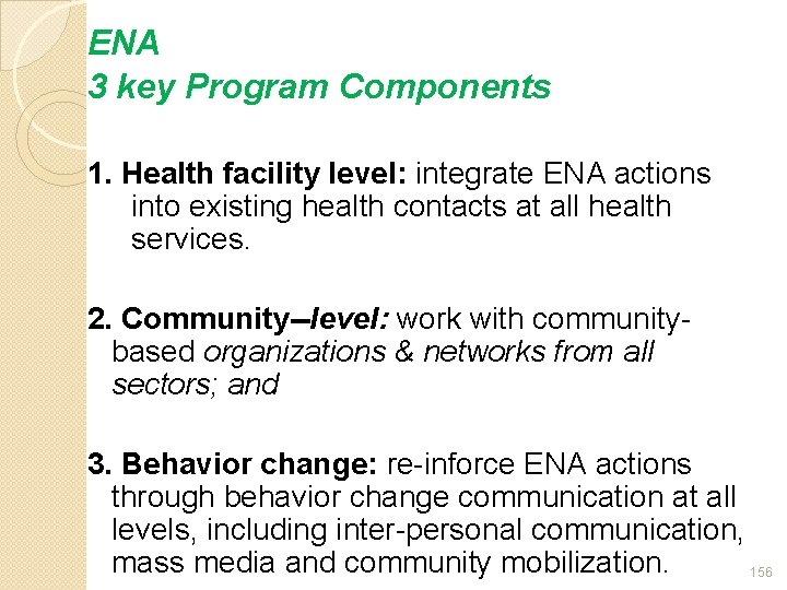 ENA 3 key Program Components 1. Health facility level: integrate ENA actions into existing