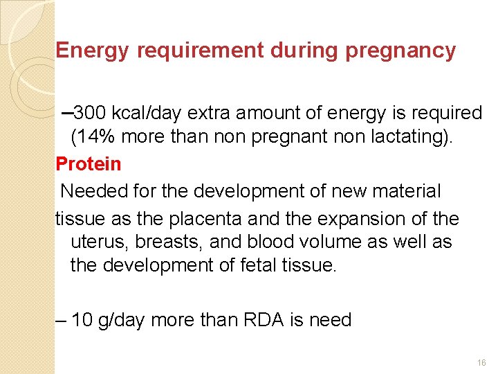 Energy requirement during pregnancy – 300 kcal/day extra amount of energy is required (14%