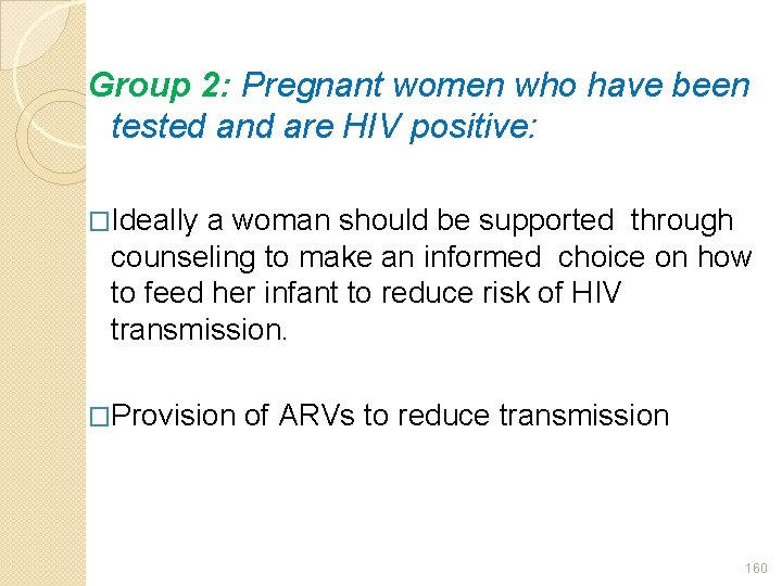 Group 2: Pregnant women who have been tested and are HIV positive: �Ideally a