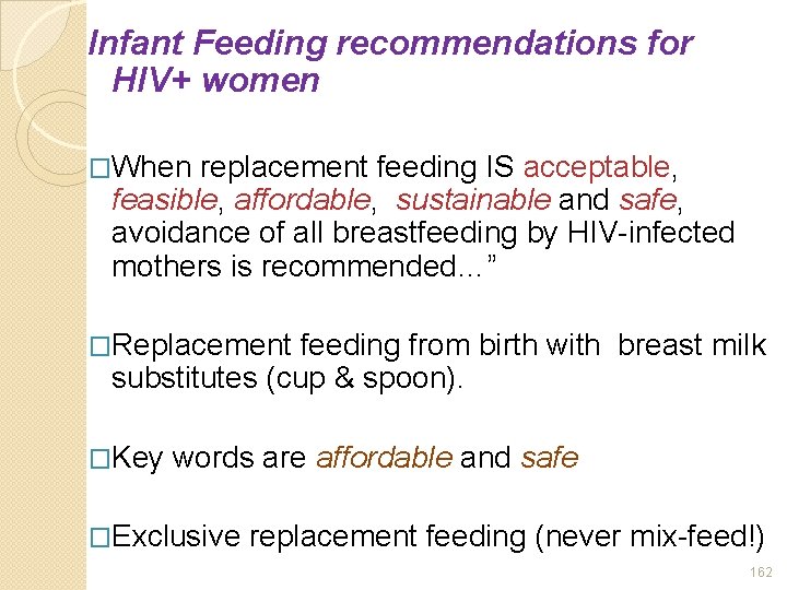 Infant Feeding recommendations for HIV+ women �When replacement feeding IS acceptable, feasible, affordable, sustainable