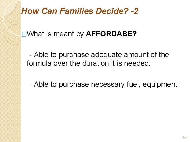 How Can Families Decide? -2 �What is meant by AFFORDABE? - Able to purchase