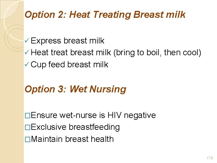 Option 2: Heat Treating Breast milk Express breast milk Heat treat breast milk (bring