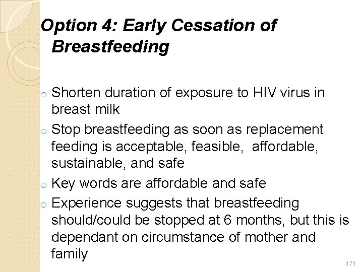 Option 4: Early Cessation of Breastfeeding Shorten duration of exposure to HIV virus in