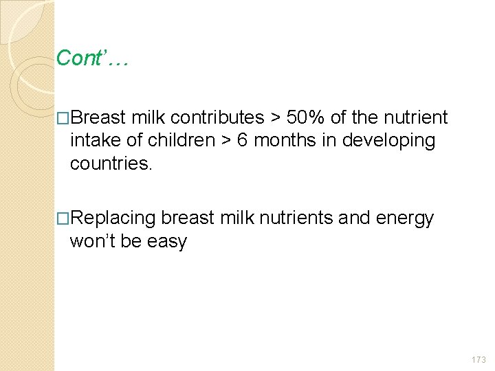 Cont’… �Breast milk contributes > 50% of the nutrient intake of children > 6