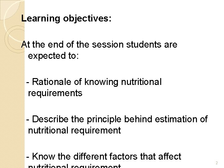 Learning objectives: At the end of the session students are expected to: - Rationale