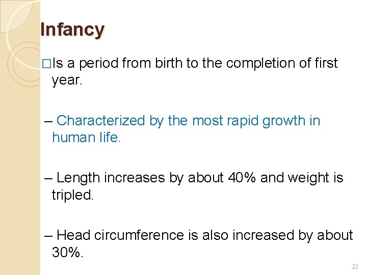 Infancy �Is a period from birth to the completion of first year. – Characterized