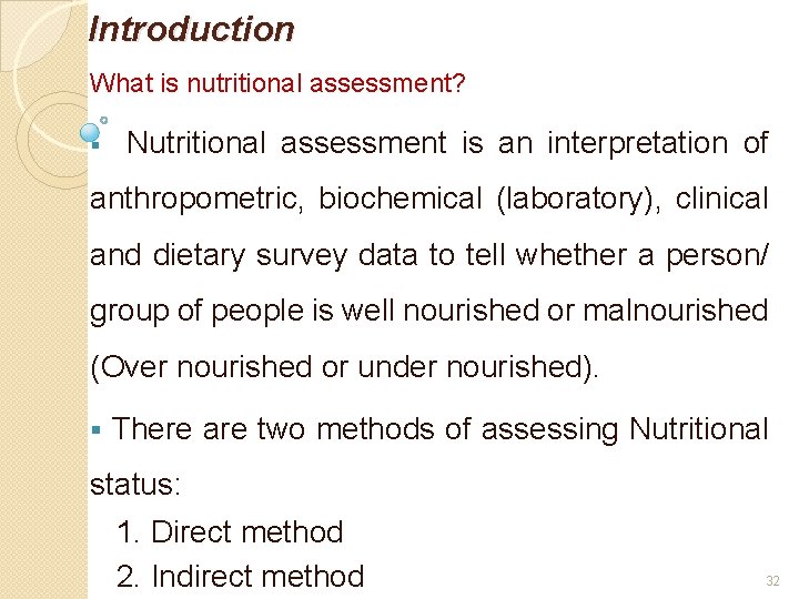 Introduction What is nutritional assessment? § Nutritional assessment is an interpretation of anthropometric, biochemical