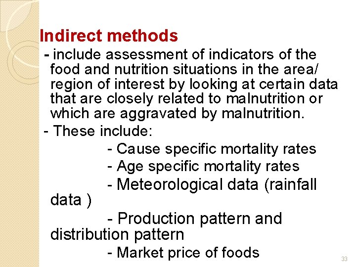 Indirect methods - include assessment of indicators of the food and nutrition situations in