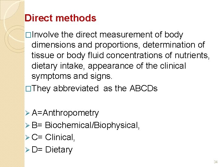 Direct methods �Involve the direct measurement of body dimensions and proportions, determination of tissue