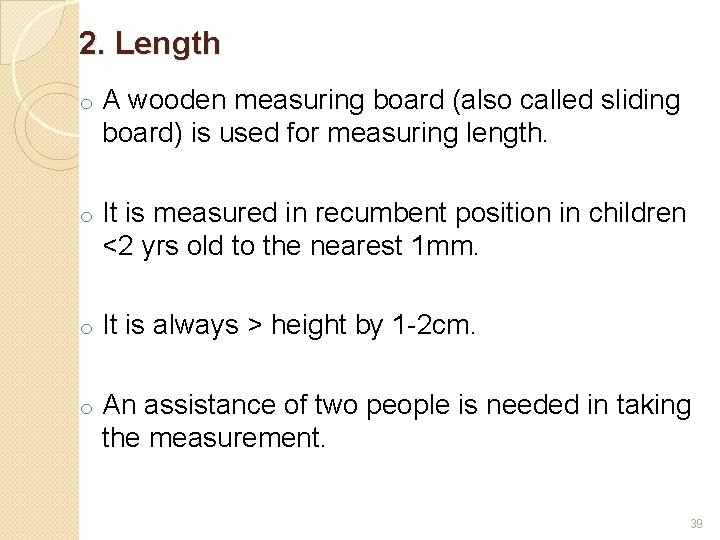 2. Length o A wooden measuring board (also called sliding board) is used for