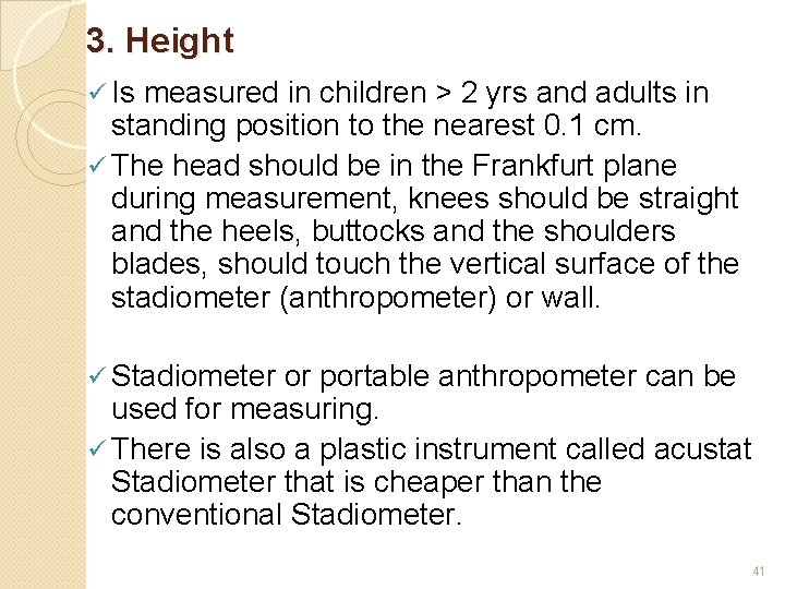 3. Height Is measured in children > 2 yrs and adults in standing position