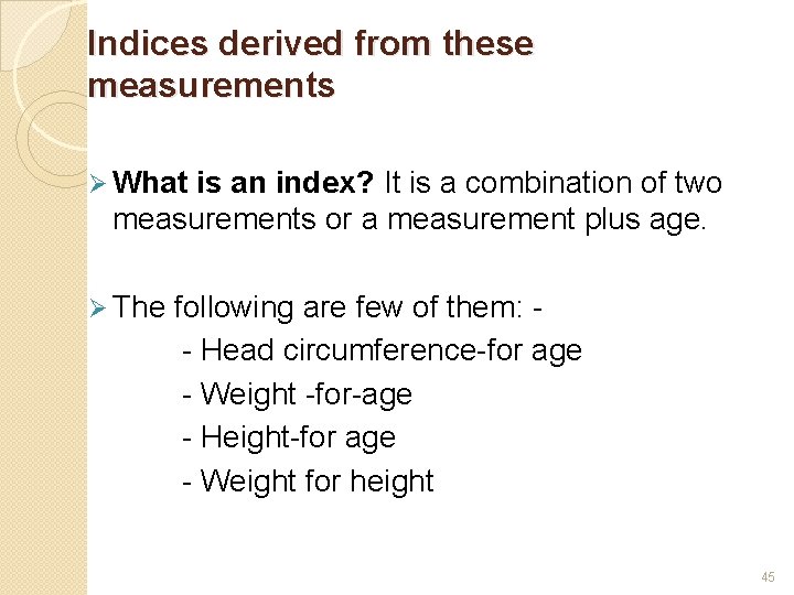 Indices derived from these measurements Ø What is an index? It is a combination