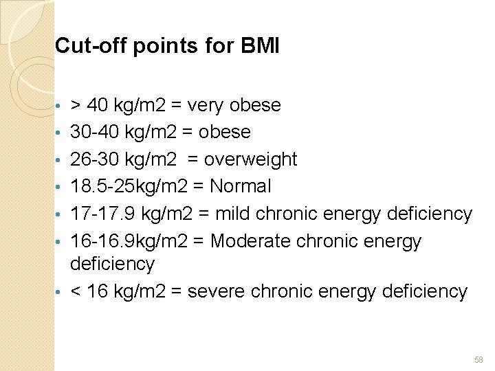 Cut-off points for BMI • • > 40 kg/m 2 = very obese 30