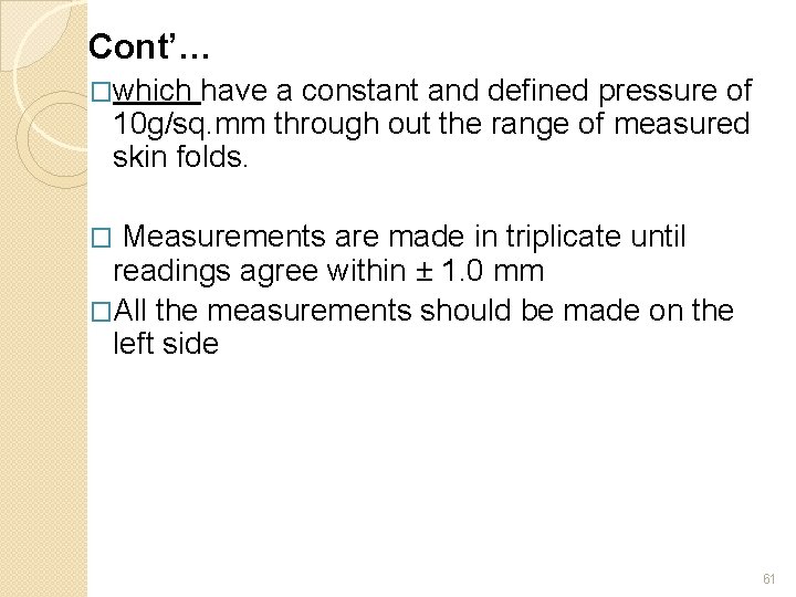 Cont’… �which have a constant and defined pressure of 10 g/sq. mm through out