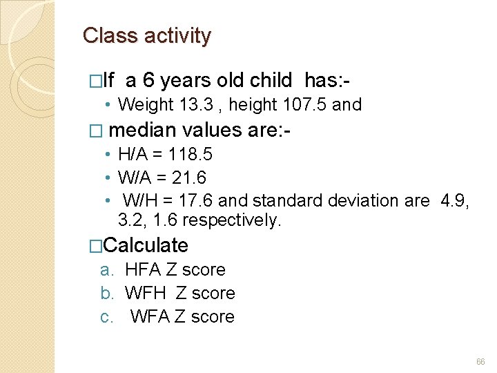 Class activity �If a 6 years old child has: - • Weight 13. 3