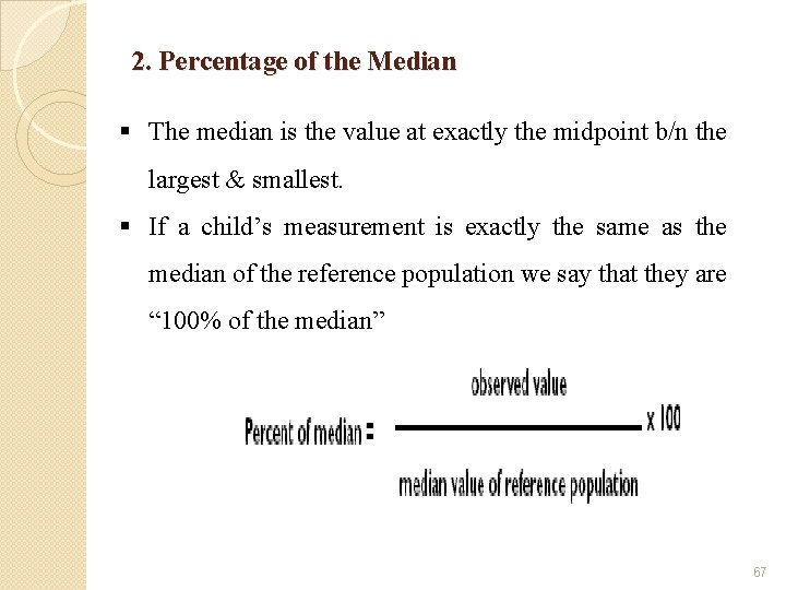 2. Percentage of the Median § The median is the value at exactly the