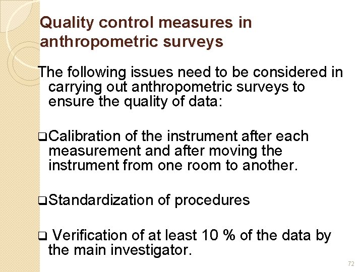 Quality control measures in anthropometric surveys The following issues need to be considered in