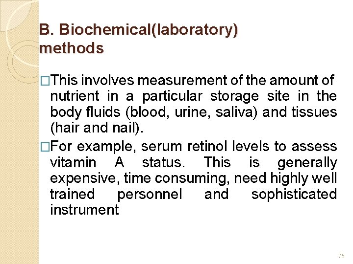 B. Biochemical(laboratory) methods �This involves measurement of the amount of nutrient in a particular
