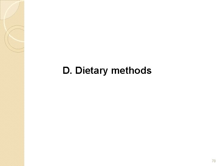 D. Dietary methods 78 