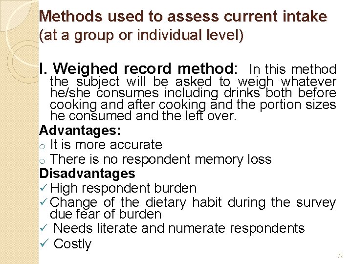 Methods used to assess current intake (at a group or individual level) I. Weighed