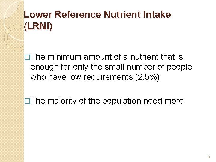 Lower Reference Nutrient Intake (LRNI) �The minimum amount of a nutrient that is enough
