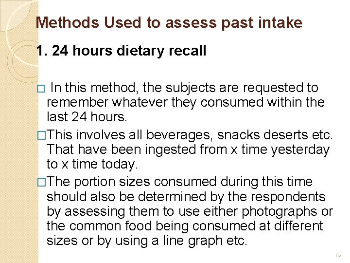 Methods Used to assess past intake 1. 24 hours dietary recall In this method,