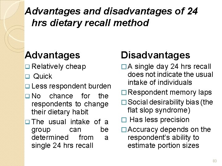 Advantages and disadvantages of 24 hrs dietary recall method Advantages Disadvantages q Relatively �A