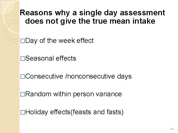 Reasons why a single day assessment does not give the true mean intake �Day