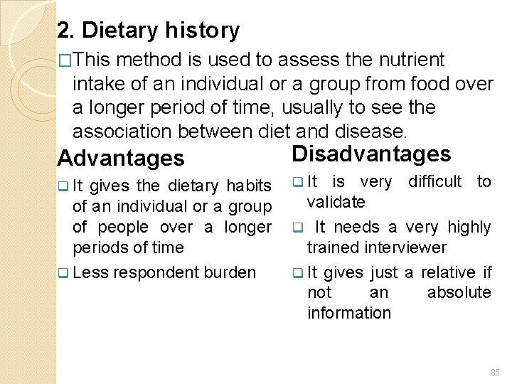 2. Dietary history �This method is used to assess the nutrient intake of an