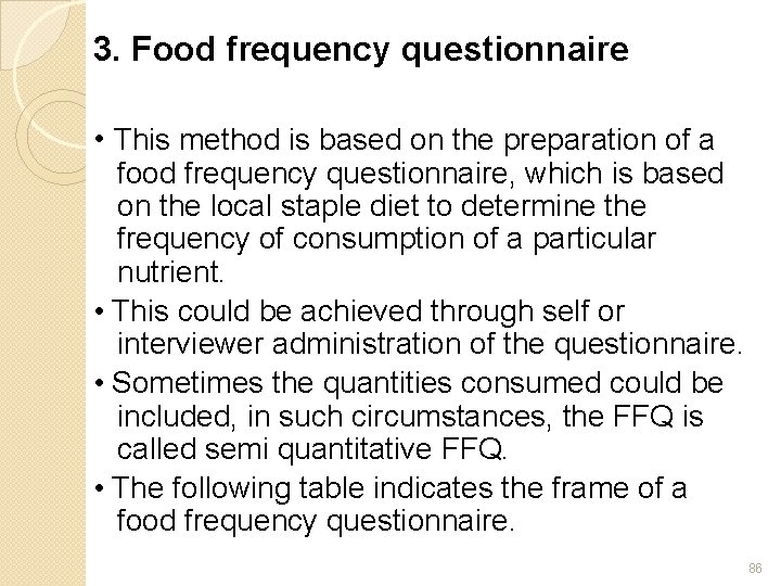 3. Food frequency questionnaire • This method is based on the preparation of a