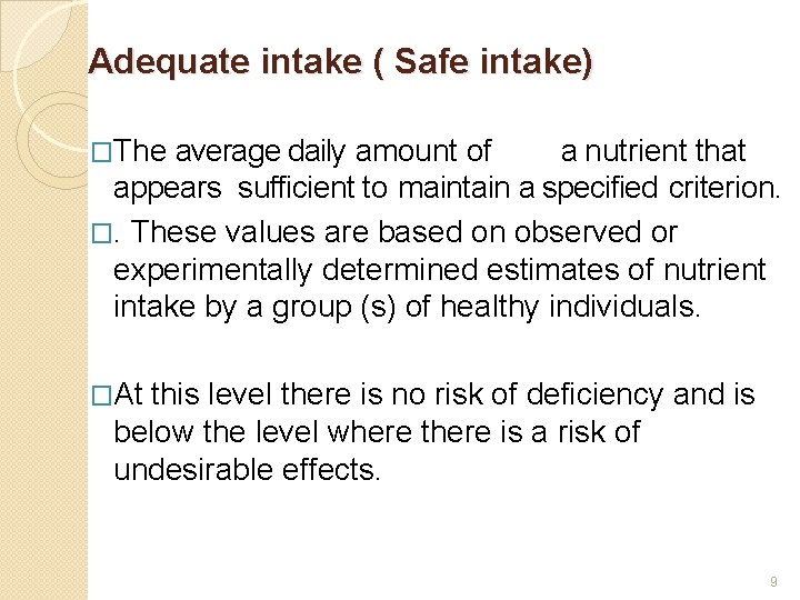 Adequate intake ( Safe intake) �The average daily amount of a nutrient that appears