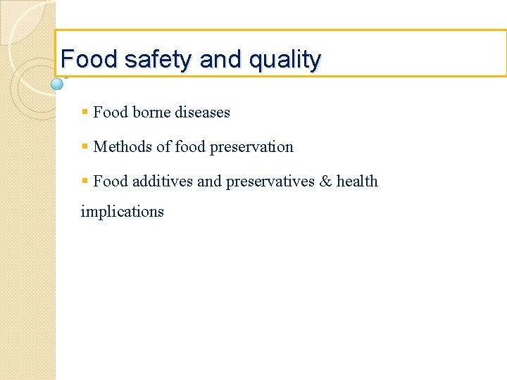 Food safety and quality § Food borne diseases § Methods of food preservation §