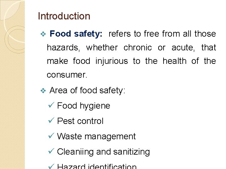 Introduction v Food safety: refers to free from all those hazards, whether chronic or